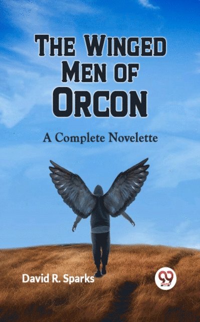 David R. Sparks - Winged Men of Orcon A Complete Novelette, E-bok
