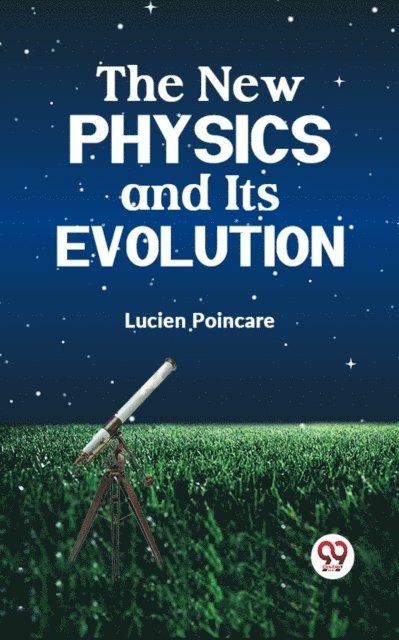 Lucien Poincare - New Physics and Its Evolution, E-bok. Tillgänglighet: Lägg i varukorg