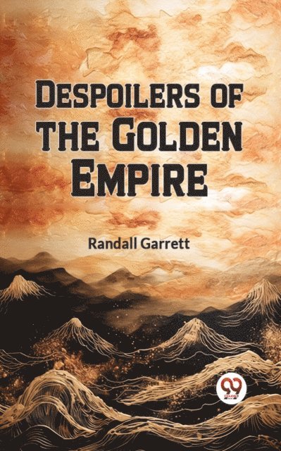 Randall Garrett - Despoilers of the Golden Empire, E-bok