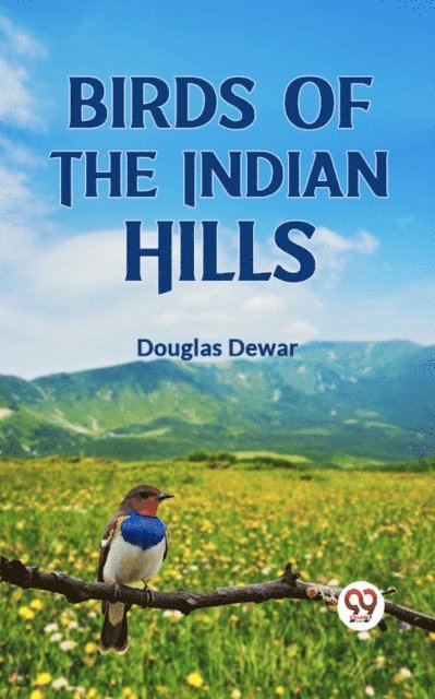 Douglas Dewar - Birds of the Indian Hills, E-bok