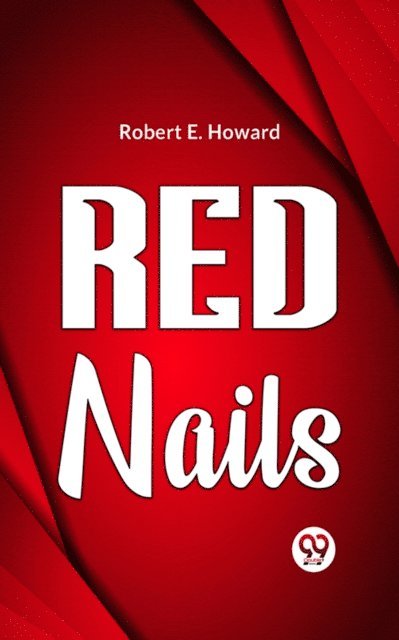 Robert E. Howard - Red Nails, E-bok