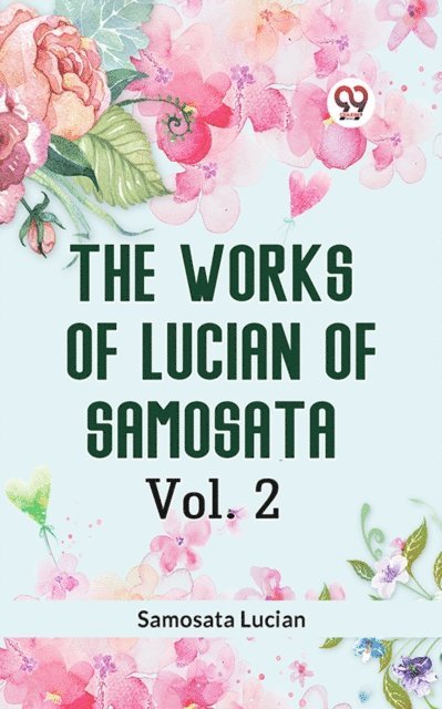 Samosata Lucian - Works of Lucian of Samosata Vol. 2, E-bok