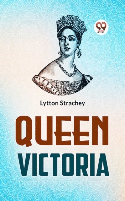 Lytton Strachey - Queen Victoria, E-bok