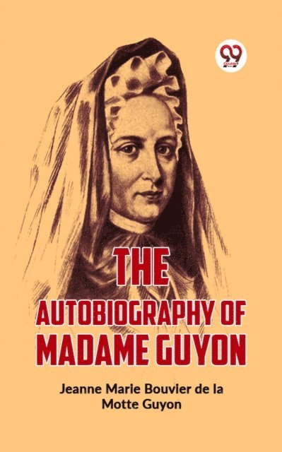 Jeanne Marie Bouvier De La Motte Guyon - Autobiography Of Madame Guyon, E-bok
