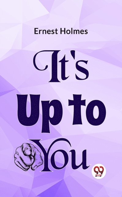Ernest Holmes - It's Up To You, E-bok