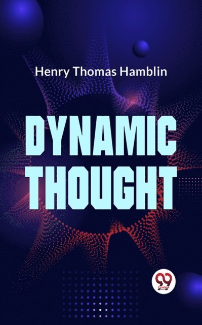 Henry Thomas Hamblin - DYNAMIC THOUGHT, E-bok