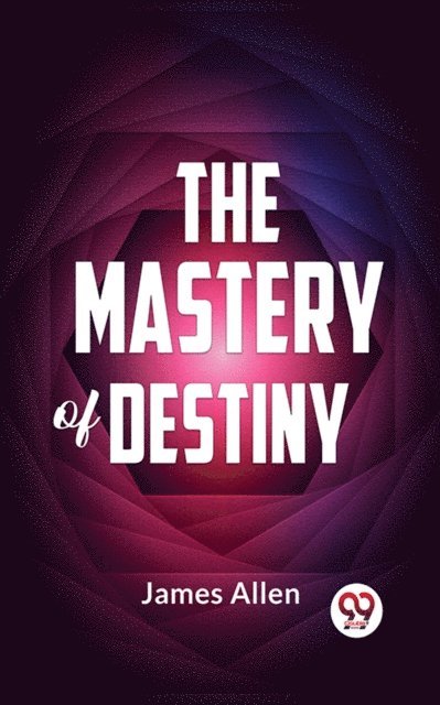 James Allen - Mastery Of Destiny, E-bok
