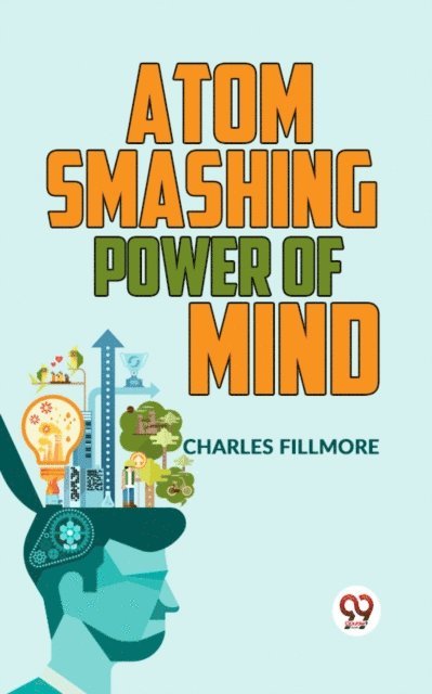 CHARLES FILLMORE - Atom-Smashing Power Of Mind, E-bok