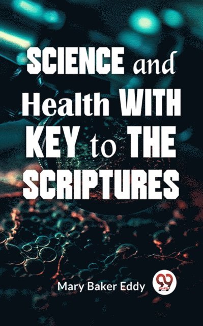 Mary Baker Eddy - Science And Health With Key To The Scriptures, E-bok