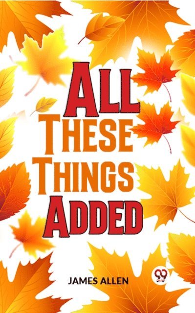 James Allen - All These Things Added, E-bok
