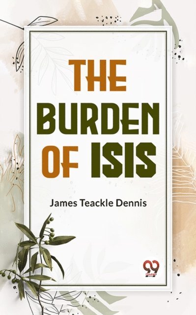 James Teackle Dennis - Burden Of Isis, E-bok