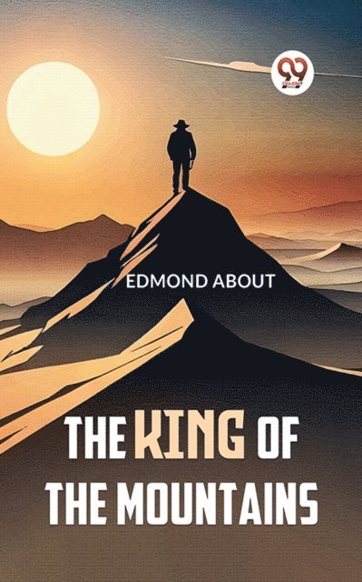 Edmond About - King Of The Mountains, E-bok
