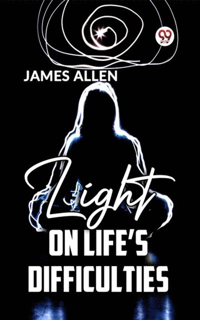 James Allen - Light On Life'S Difficulties, E-bok
