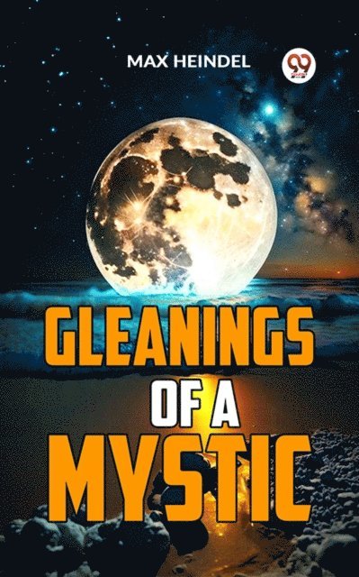 Max Heindel - Gleanings Of A Mystic, E-bok