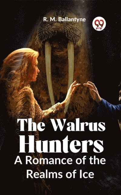 R.M. Ballantyne - Walrus Hunters A Romance Of The Realms Of Ice, E-bok