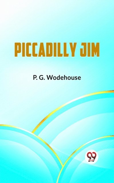 P.G. Wodehouse - Piccadilly Jim, E-bok
