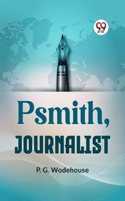 P.G. Wodehouse - Psmith, Journalist, E-bok