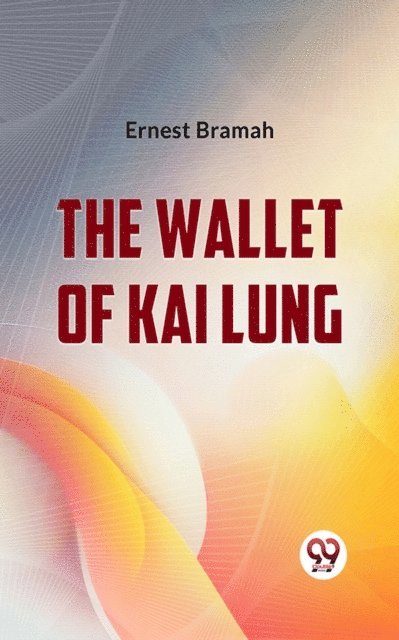 Ernest Bramah - Wallet Of Kai Lung, E-bok