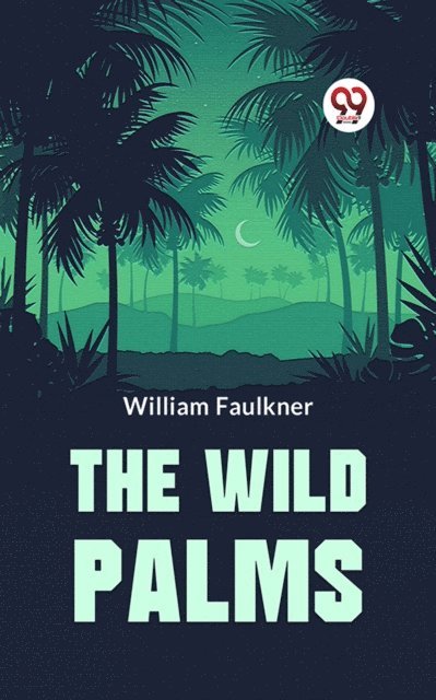 William Faulkner - Wild Palms, E-bok