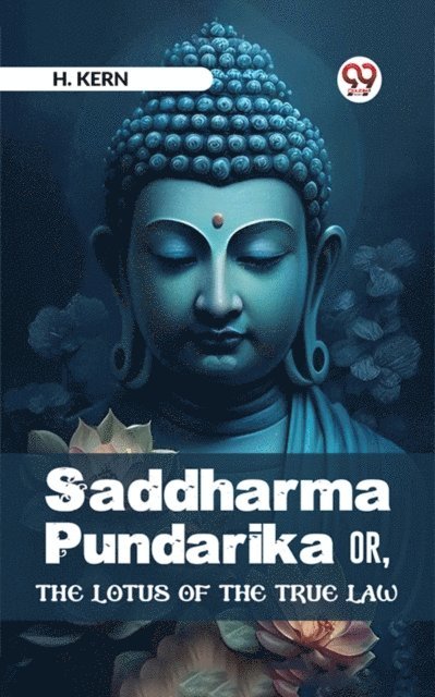 H. Kern - Saddharma Pundarika Or, The Lotus Of The True Law, E-bok