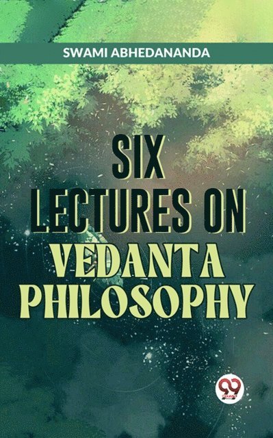 Swami Abhedananda - Six Lectures On Vedanta Philosophy, E-bok