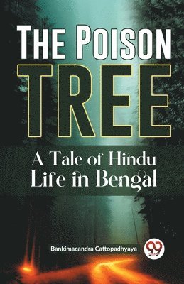 Bankimacandra Cattopadhyaya - Poison Tree a Tale of Hindu Life in Bengal, Häftad