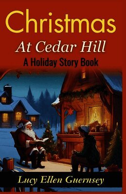 Christmas at Cedar Hill: A Holiday Story Book: Yuletide Magic at Cedar Hill: Heartwarming Tales for the Christmas Season