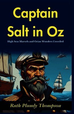 Captain Salt in Oz: High-Seas Marvels and Ozian Wonders Unveiled