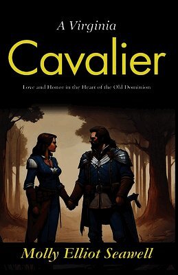 A Virginia Cavalier: Love and Honor in the Heart of the Old Dominion