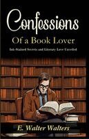 E Walter Walters - Confessions of a Book Lover: Ink-Stained Secrets and Literary Love Unveiled, Häftad. Tillgänglighet: Lägg i varukorg