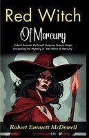 Robert Emmett McDowell - Red Witch of Mercury: Robert Emmett McDowell Conjures Cosmic Magic: Unraveling the Mystery in "Red Witch of Mercury", Häftad