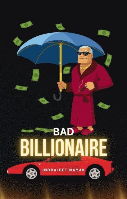 Indrajeet Nayak - Bad Billionaire, E-bok