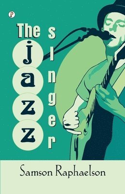 Samson Raphaelson - Jazz Singer (Edition1st), Häftad