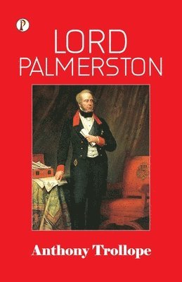 Anthony Trollope - Lord Palmerston (Edition1st), Häftad