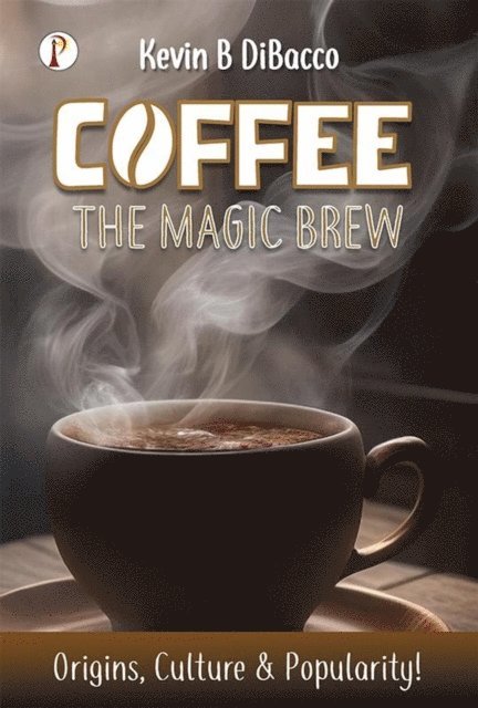 David Alan Binder - COFFEE: The Magic Brew, E-bok