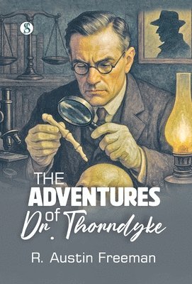 R. Austin Freeman - The Adventures of Dr. Thorndyke, Inbunden