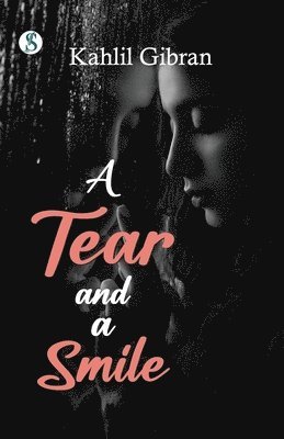Kahlil Gibran - A Tear and a Smile, Häftad