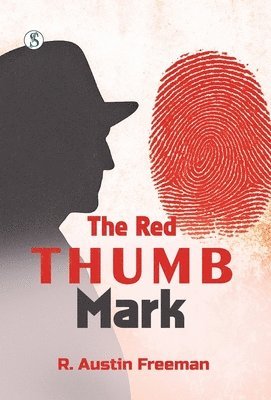R. Austin Freeman - The Red Thumb Mark, Inbunden