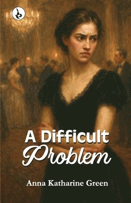 Anna Katharine Green - A Difficult Problem, Häftad