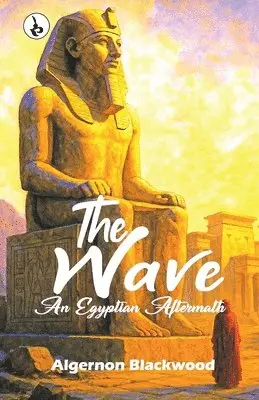 Algernon Blackwood - The Wave: An Egyptian Aftermath, Häftad. Tillgänglighet: Lägg i varukorg
