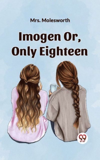 Mrs. Molesworth - Imogen Or, Only Eighteen, E-bok