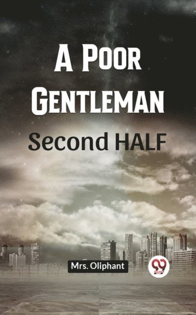 Mrs. Oliphant - Poor Gentleman Second Half, E-bok