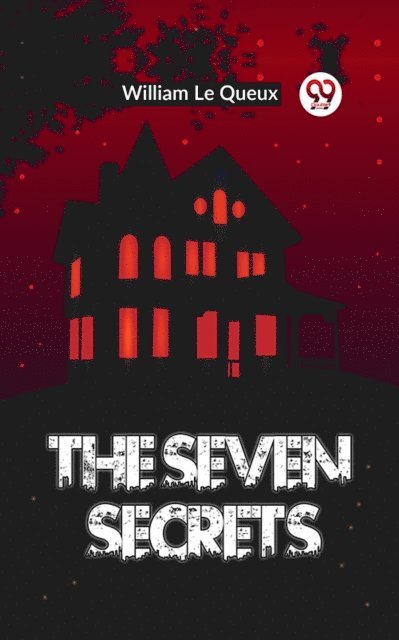 William Le Queux - Seven Secrets, E-bok