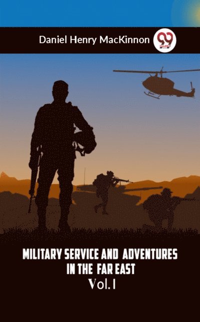 Military Service and Adventures in the Far East Vol. I