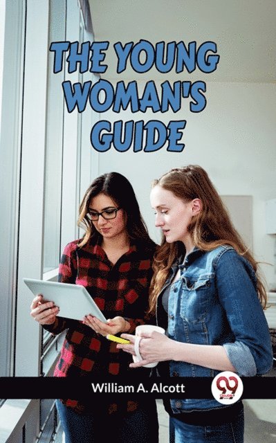 William A. Alcott - Young Woman'S Guide, E-bok