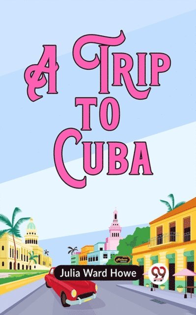 Julia Ward Howe - Trip to Cuba, E-bok