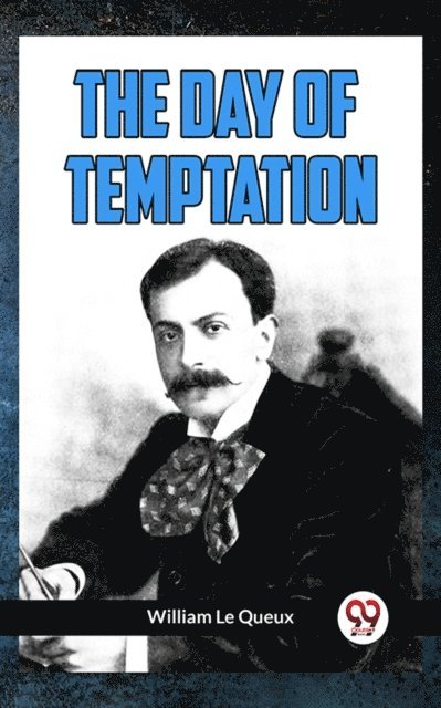 William Le Queux - Day Of Temptation, E-bok