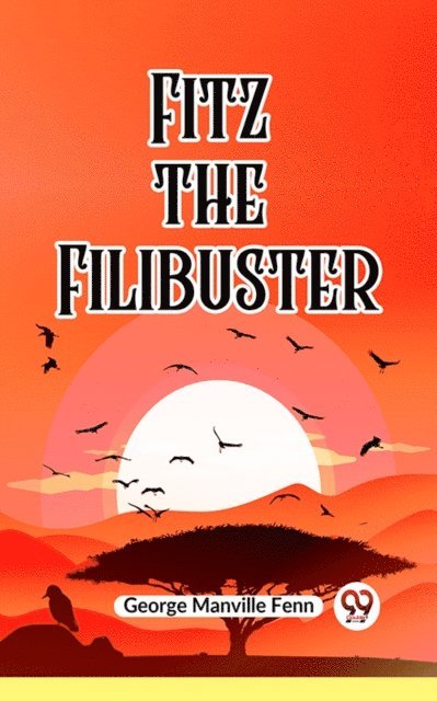 George Manville Fenn - Fitz The Filibuster, E-bok