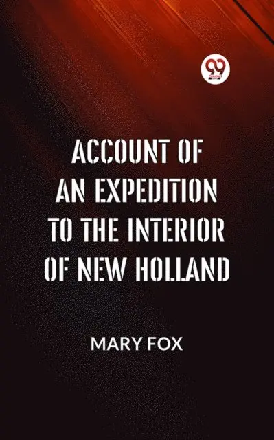 MARY FOX - ACCOUNT OF AN EXPEDITION TO THE INTERIOR OF NEW HOLLAND, E-bok. Tillgänglighet: Lägg i varukorg
