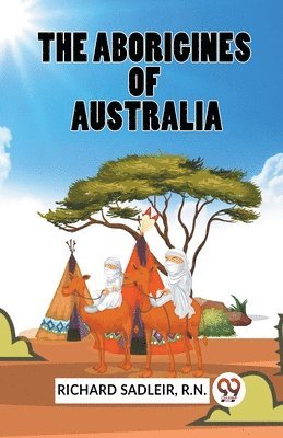 Richard Sadleir - Aborigines of Australia, Häftad. Tillgänglighet: Lägg i varukorg